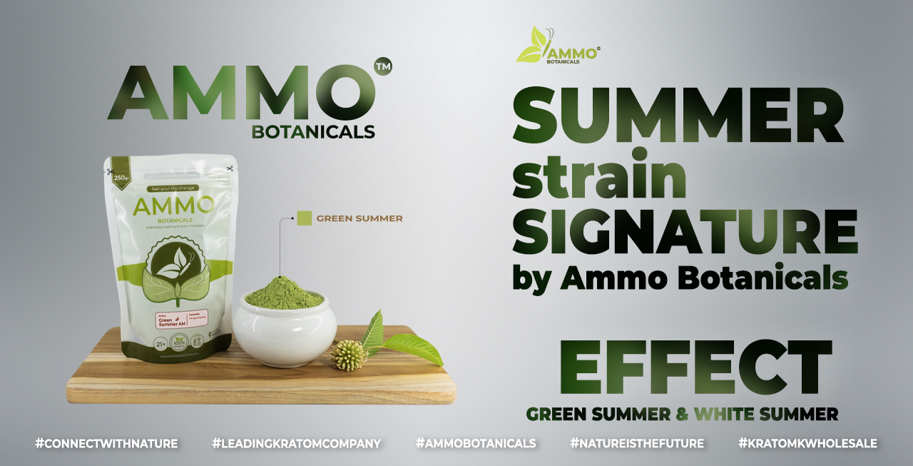 Hign Quality Signature Kratom for Summer Strains Effects from ammobotanicals Best Kratom Company