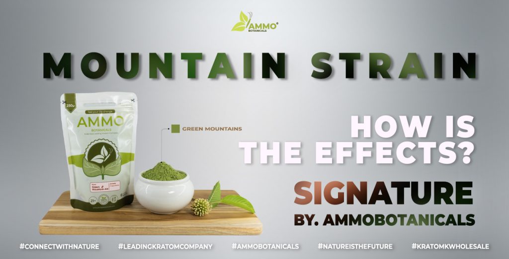 Signature Kratom Mountain Strains Effects from ammobotanicals Best Kratom Company